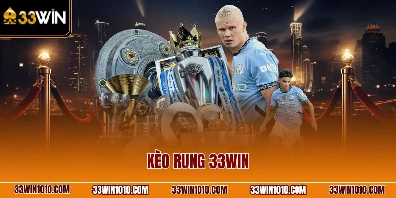 Kèo rung 33WIN