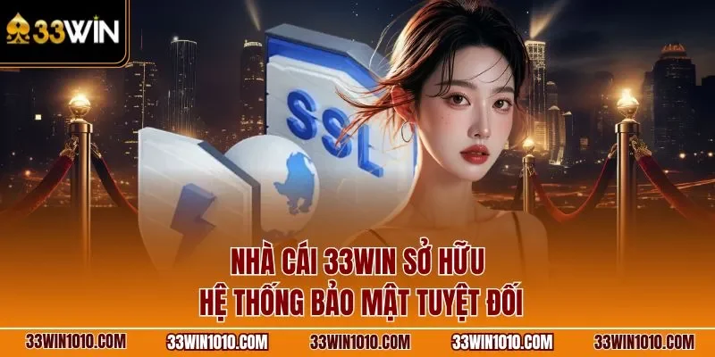 Nhà cái 33WIN sở hữu hệ thống bảo mật tuyệt đối
