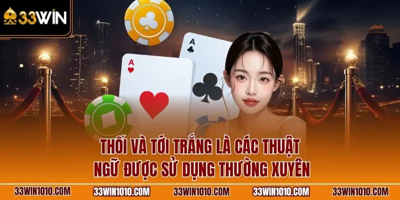 Thối và Tới trắng là các thuật ngữ được sử dụng thường xuyên