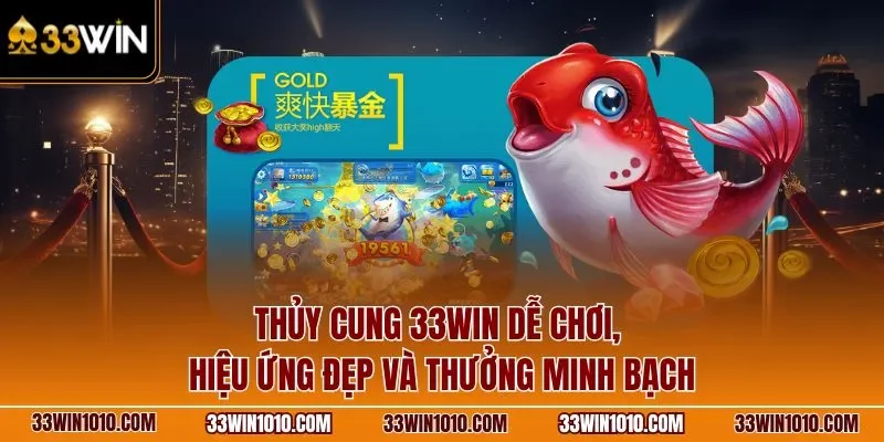Thủy Cung 33WIN dễ chơi, hiệu ứng đẹp và thưởng minh bạch